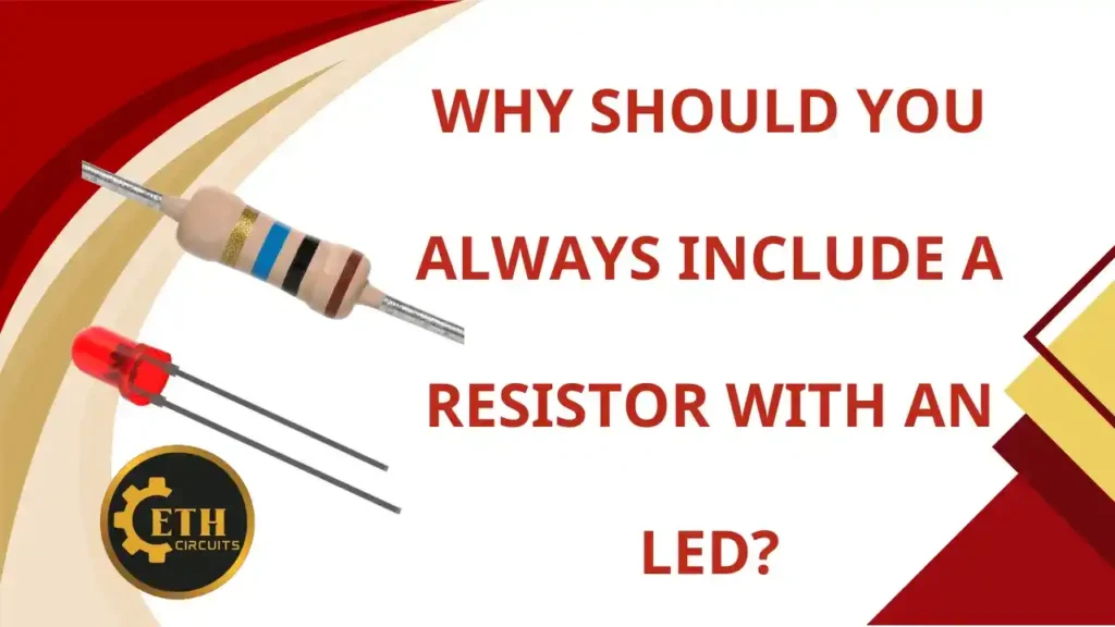 Why should you always include a resistor with an LED